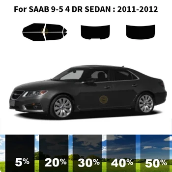 Предварително изрязана нанокерамика кола UV комплект за оцветяване на прозорци Автомобилно фолио за прозорци за SAAB 9-5 4 DR SEDAN 2011-2012