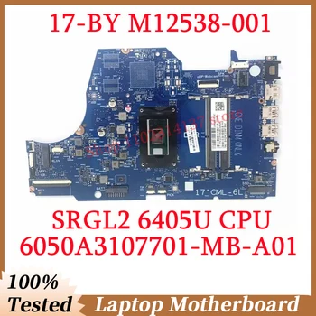 За HP 17-BY M12538-001 M12538-501 M12538-601 С SRGL2 6405U CPU 6050A3107701-MB-A01(A1) Дънна платка за лаптоп 100% Пълен тестван OK